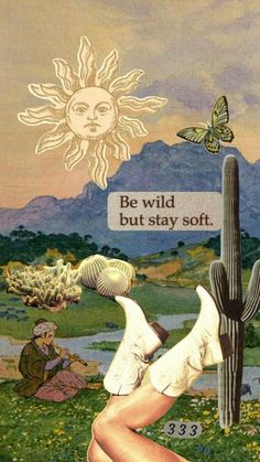 a woman laying on top of a cactus next to a sign that says be wild, but stay soft