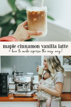 a woman holding a baby in her arms with the words maple cinnamon vanilla latte