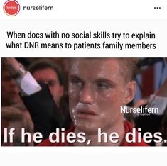 an image of a man in the middle of a tweet that reads, when docs with social skills try to explain what dn means to patients family members