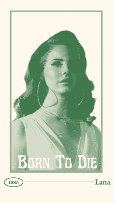 an advertisement for born to die, featuring a woman in a white dress and green background