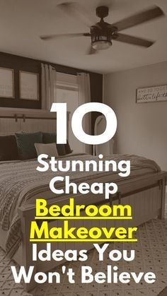 a bedroom with the words 10 stunning cheap bedroom makeover ideas you won't believe