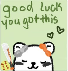 a drawing of a bear holding a baseball bat with the words good luck you got this