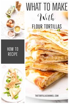 what to make with flour tortillas