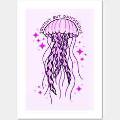 a pink poster with a jellyfish on it's head and the words sorry but dangerous