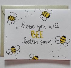 a card that says, i hope you will bee better soon