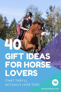 a woman riding on the back of a brown horse in an equestrian event with text overlay reading 40 gift ideas for horse lovers that they'll actually love too