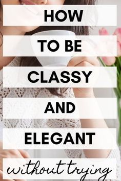 Elegant Habits, How To Be Classy, Feminine Confidence, Classy Tips, Ettiquette For A Lady, Plastic Surgery Gone Wrong, Titus 2, Be Classy