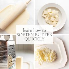 several different pictures with the words learn how to soften butter quickly