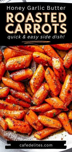 roasted carrots in a pan with text overlay reading honey garlic butter roasted carrots quick and easy side dish