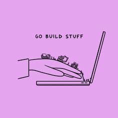 a drawing of a laptop with the words go build stuff on it