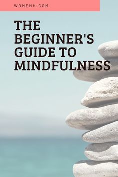 the beginner's guide to mindfulness with text overlaying it