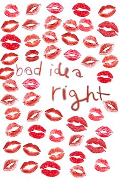 the words bad idea right written in lipstick kisses on a white background with lots of red lips