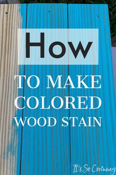 how to make colored wood stain