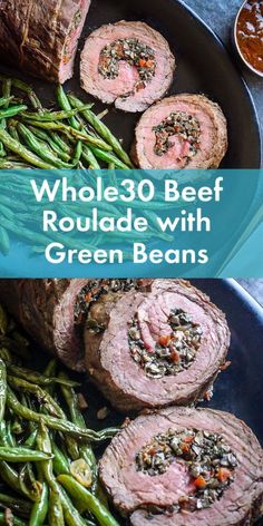 sliced meat and green beans in a pan with the words whole 30 beef roulade with green beans