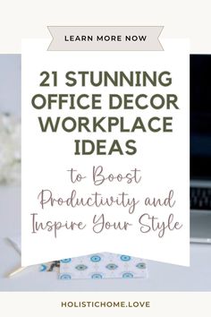 an office desk with the title, 21 stunning office decor work place ideas to boast productivity and inspire your style