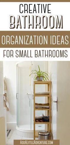 bathroom organization ideas for small bathrooms with text overlay that reads creative bathroom organization ideas for small bathrooms