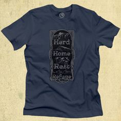 a blue t - shirt with the words herd home rest and conquer printed on it