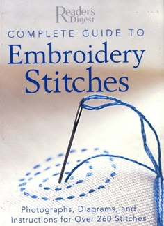 the complete guide to embroidery stitches photographs, diagrams and instructions for over 250 stitches