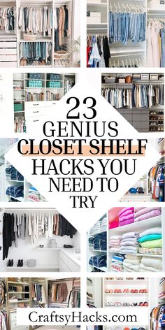 the closet is full of clothes and other items that are on shelves with text reading 23 genius closet hacks you need to try