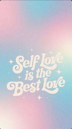 the words self love is the best love are written in white on a blue and pink background