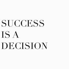 the words success is a decision are in black and white letters on a white background