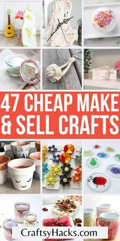 crafts and crafts are featured in this collage with the words 47 cheap make and sell crafts