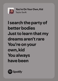 a quote from taylor swift that says i search the party of better bodies just to learn that my dreams aren't rare