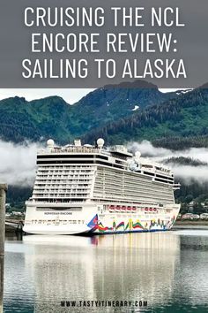 a large cruise ship in the water with text overlay reading cruising the ncl encorre review sailing to alaska