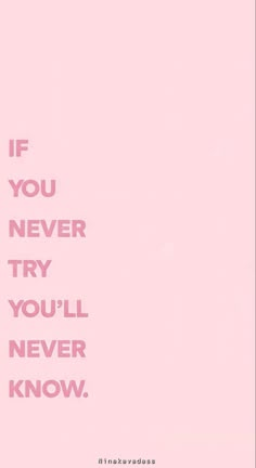 a pink poster with the words if you never try, you'll never know