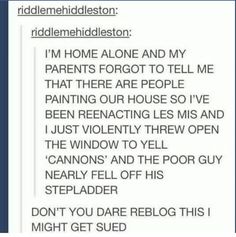 I've pinned this like 20 times now and I will never stop repinning it Fanfic Writing, Funny Tumblr Posts, Home Alone, Les Miserables, Laughing So Hard, Text Posts