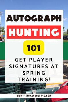 a sign that says autograph hunting 101 get player signatures at spring training on the field