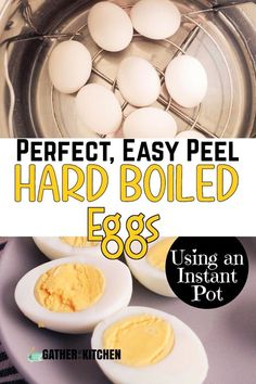 hard boiled eggs in an instant pot with text overlay that reads perfect, easy peel hard boiled eggs using an instant pot