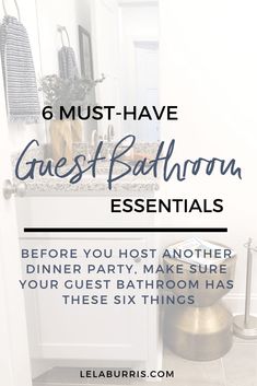 a bathroom with the text 6 must have guest - bathroom essentials before you host another dinner party, make sure your guest bathroom has these six things