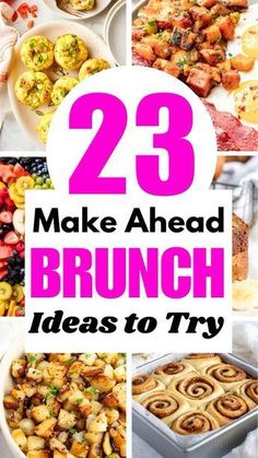 many different types of brunch are shown with the words 23 make ahead brunch ideas to try