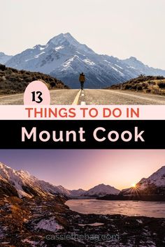 the mountains with text that reads 13 things to do in mount cook