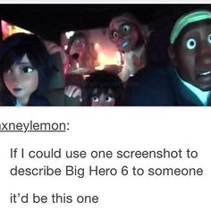 an image of some people in the dark with caption that reads, i could use one screenshot to describe big hero 6 to someone it'd be this one