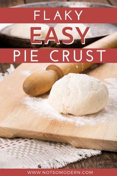 homemade flaky easy pie crust recipe on a cutting board with rolling pin and wooden spatula