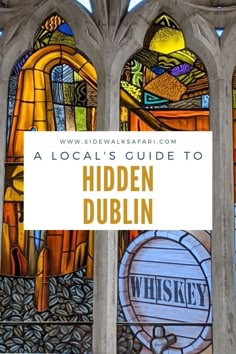 a stained glass window with the words hidden dublin written in front of it and below