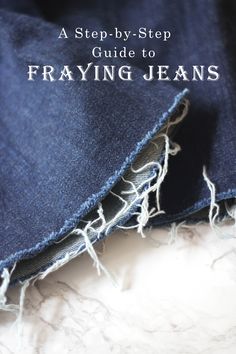 the cover of a step - by - step guide to fraying jeans, with text overlay