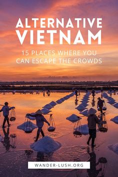 people walking on the beach at sunset with text that reads alternative vietnam 15 places where you can escape the crowds