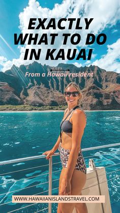 a woman standing on the deck of a boat with mountains in the background and text reading kauai 7 day itinerary absolute must see things in kaua