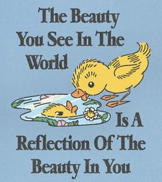 an advertisement for the beauty you see in the world is a reflection of the beauty in you