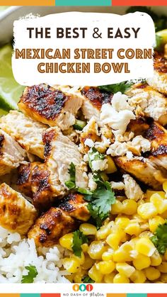 the best and easy mexican street corn chicken bowl