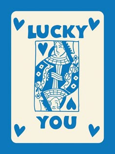 a blue and white playing card with the words lucky you