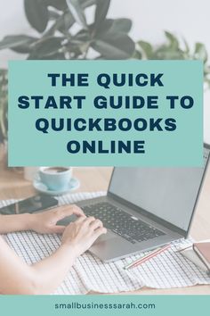 the quick start guide to quickbooks online with text overlay that reads, the quick start guide to quickbooks online