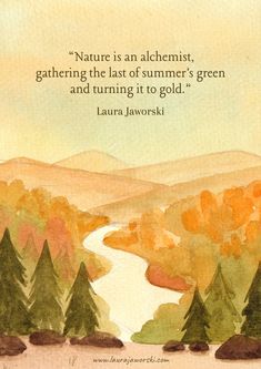 a painting with a quote on it that says nature is an alchemist, gathering the last of summer's green and turning to gold