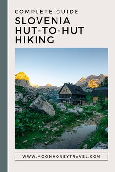 the complete guide to slovenia hut - to - hut hiking