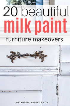 a white dresser with the words 20 beautiful milk paint furniture makeovers on it's side