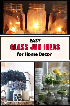 mason jars filled with candles and flowers on top of a wooden table in front of the words easy glass jar ideas for home decor