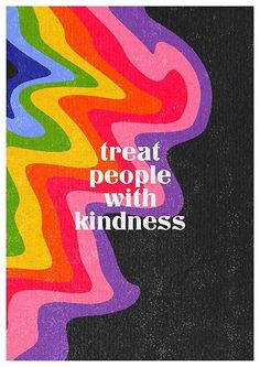 a poster with the words treat people with kindness in rainbow swirls on black paper